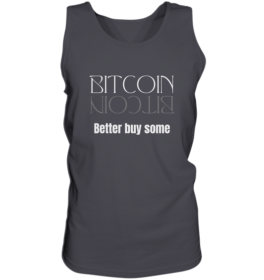 BITCOIN better buy some (Text only Version)  - Tank-Top