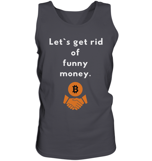 Let`s get rid of funny money - Tank-Top