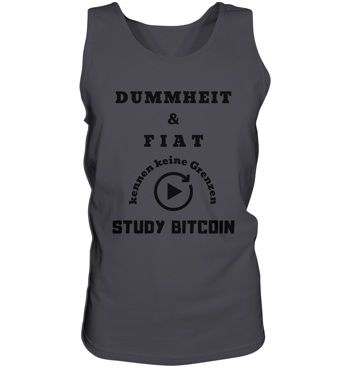 DUMMHEIT & FIAT KENNEN KEINE GRENZEN - STUDY BITCOIN # PLAYBUTTON UNENDLICH - Tank-Top