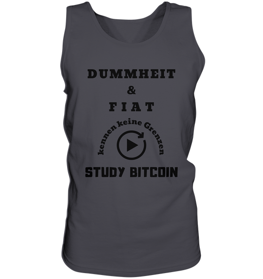 DUMMHEIT & FIAT KENNEN KEINE GRENZEN - STUDY BITCOIN # PLAYBUTTON UNENDLICH - Tank-Top