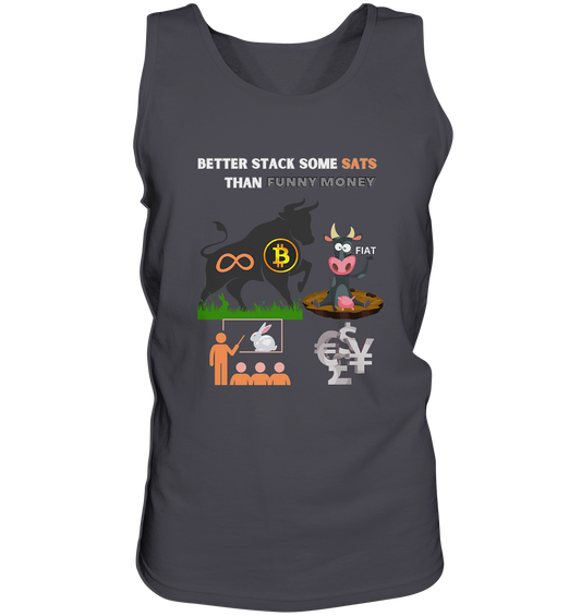 BETTER STACK SOME SATS THAN FUNNY MONEY - BTC BULLE, unendlich, Kaninchenbau-Schule,... - Tank-Top