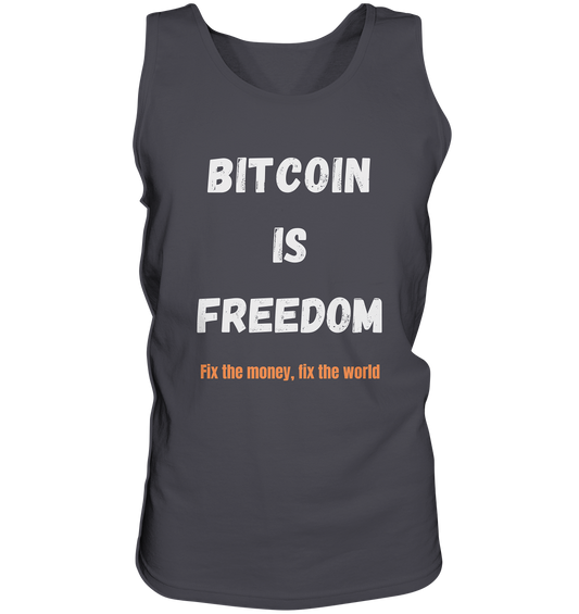 BITCOIN IS FREEDOM - Fix the money, fix the world - Tank-Top