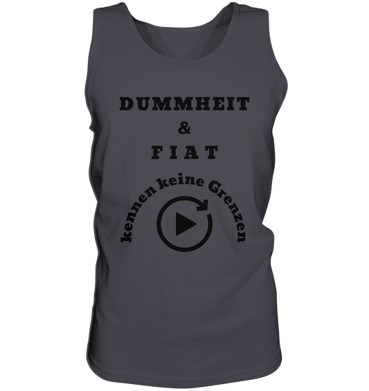 DUMMHEIT & FIAT KENNEN KEINE GRENZEN (PLAYBUTTON UNENDLICH) - Tank-Top