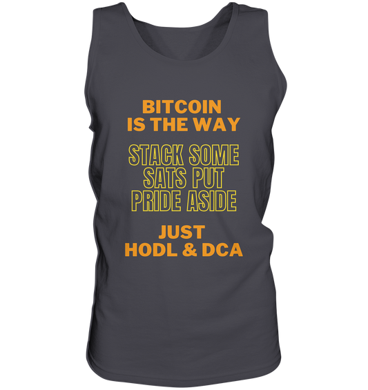 BITCOIN IS THE WAY - STACK SOME SATS PUT PRIDE ASIDE, JUST HODL &  DCA (yellow-orange Version) - Tank-Top