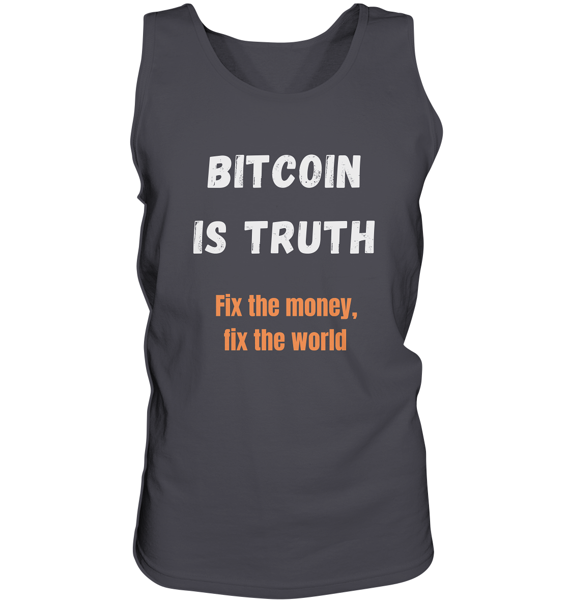 BITCOIN IS TRUTH - Fix the money, fix the world   - Tank-Top