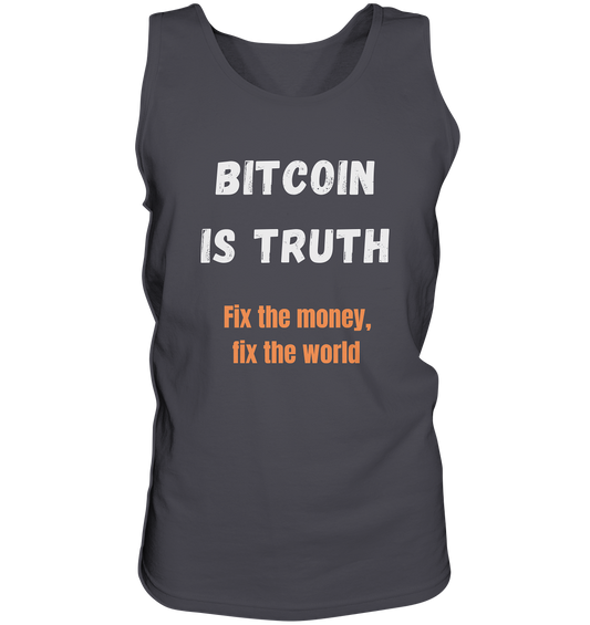 BITCOIN IS TRUTH - Fix the money, fix the world   - Tank-Top