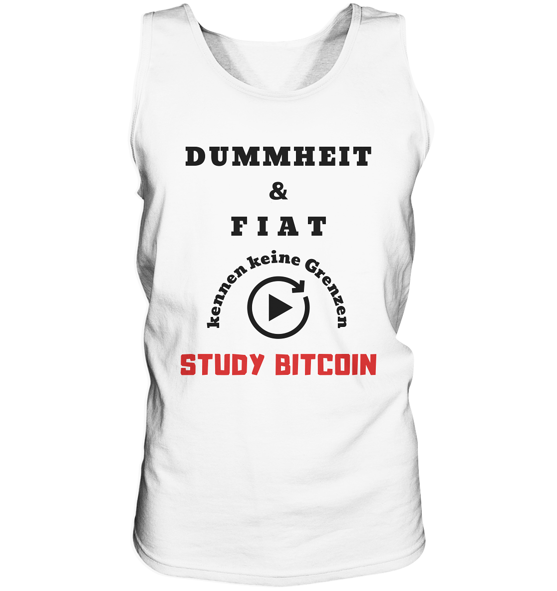 DUMMHEIT & FIAT KENNEN KEINE GRENZEN - STUDY BITCOIN (ROT) # PLAYBUTTON UNENDLICH - Tank-Top