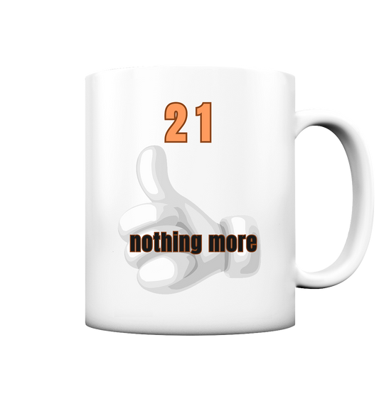 21 - nothing more - thumb up - Tasse matt