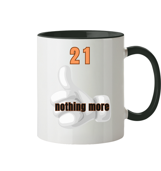 21 - nothing more - thumb up - Tasse zweifarbig