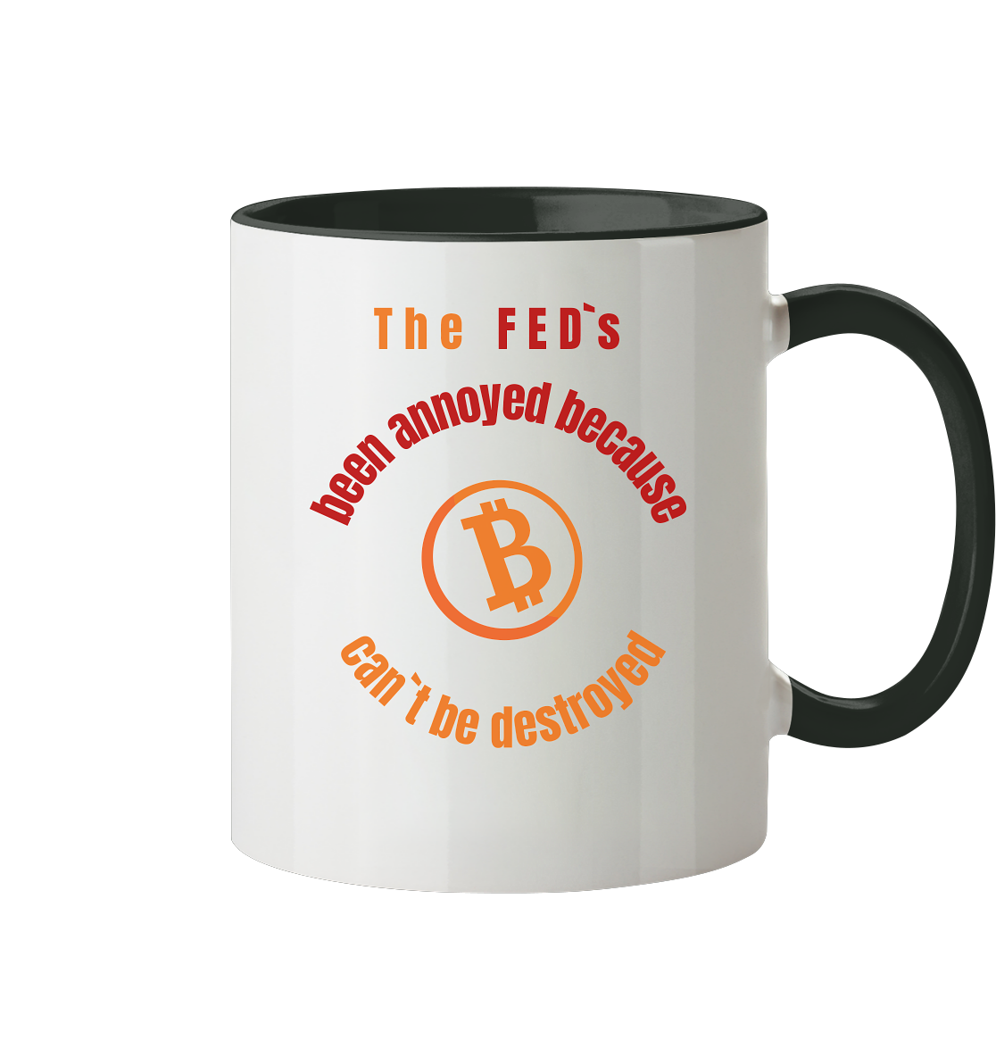 The FED`s been annoyed because BTC (Symbol) can`t be destroyed - Tasse zweifarbig