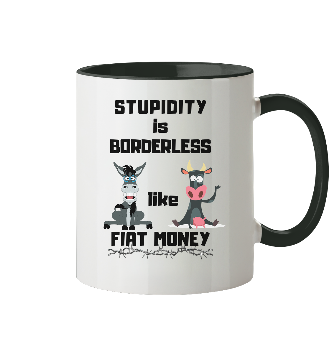 STUPIDITY is BORDERLESS like FIAT MONEY (Esel & Kuh-Grafik)  - Tasse zweifarbig