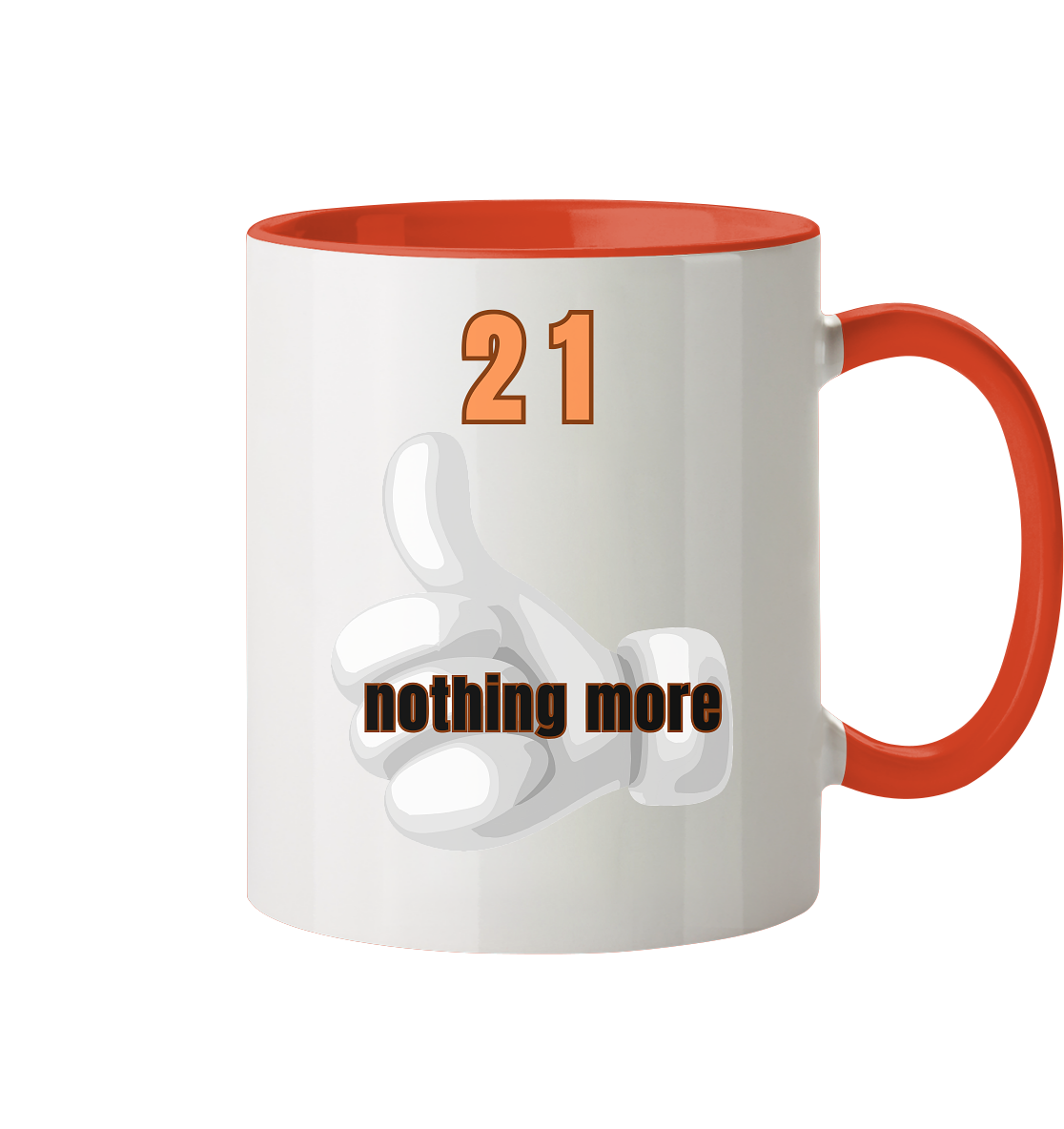 21 - nothing more - thumb up - Tasse zweifarbig