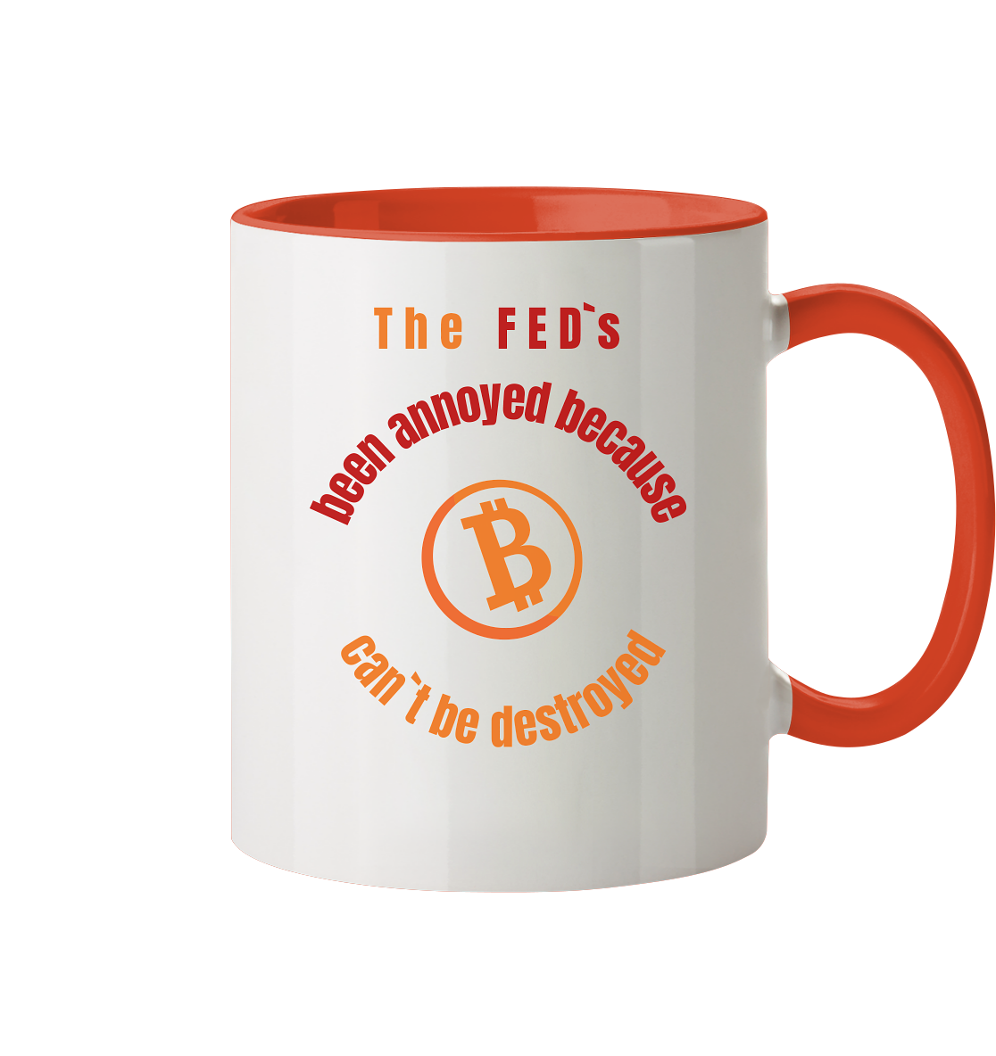 The FED`s been annoyed because BTC (Symbol) can`t be destroyed - Tasse zweifarbig