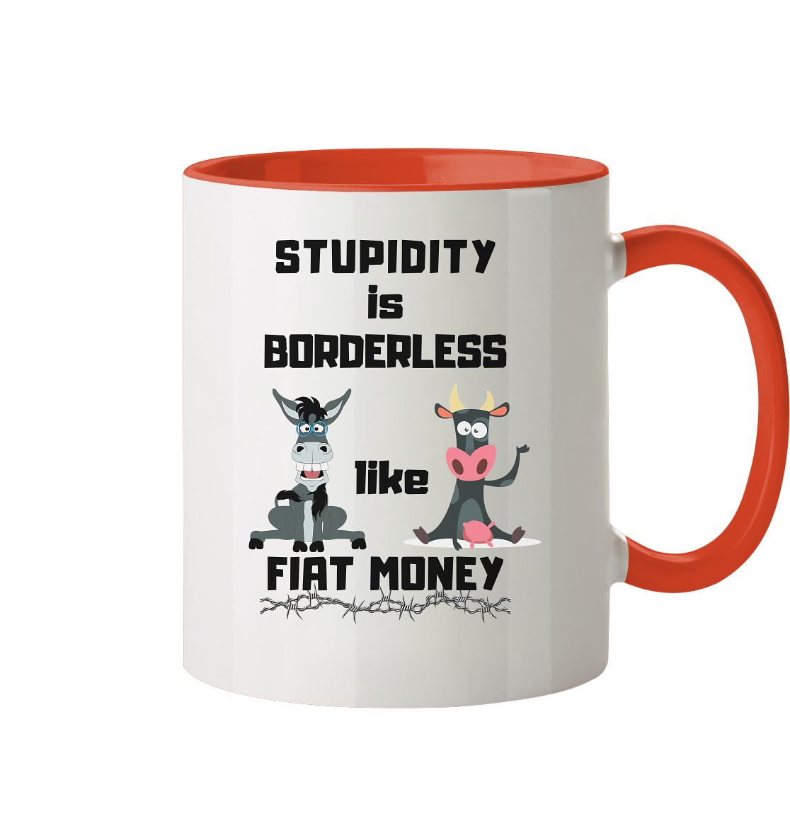 STUPIDITY is BORDERLESS like FIAT MONEY (Esel & Kuh-Grafik)  - Tasse zweifarbig