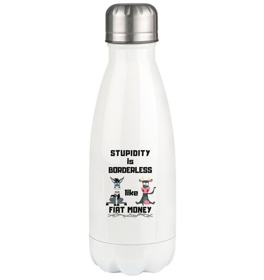 STUPIDITY is BORDERLESS like FIAT MONEY (Esel & Kuh-Grafik)  - Thermoflasche 350ml