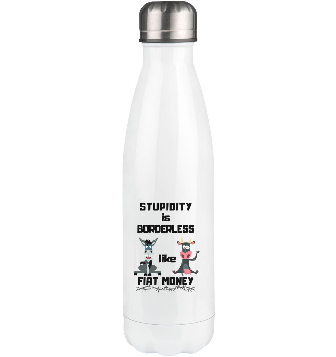 STUPIDITY is BORDERLESS like FIAT MONEY (Esel & Kuh-Grafik)  - Thermoflasche 500ml