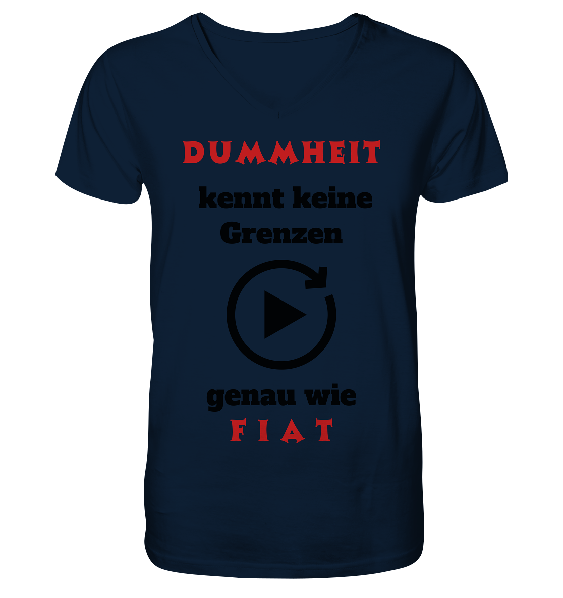 DUMMHEIT (ROT) kennt keine Grenzen - genau wie FIAT (ROT) # PLAYBUTTON UNENDLICH  - V-Neck Shirt