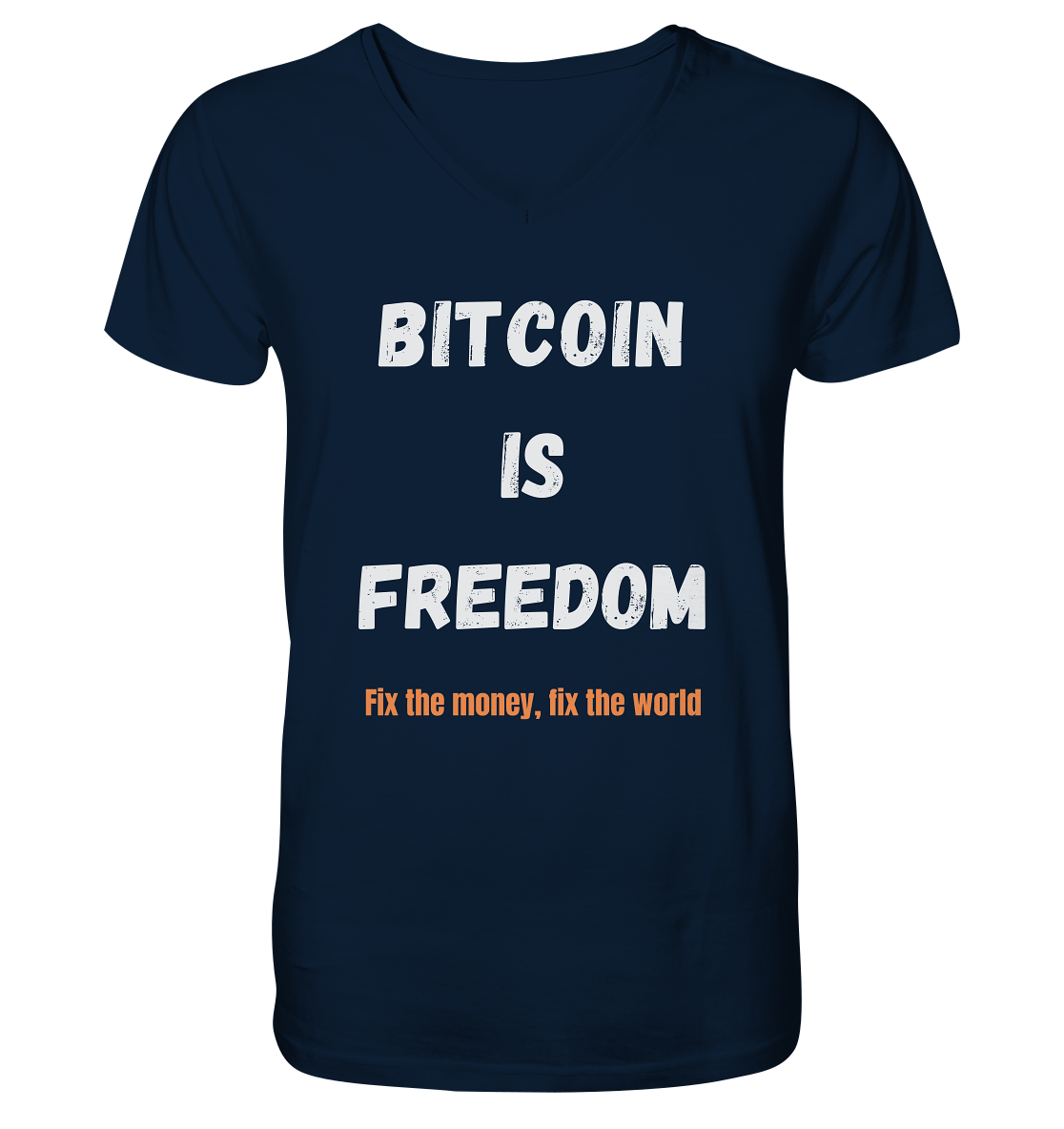 BITCOIN IS FREEDOM - Fix the money, fix the world - V-Neck Shirt