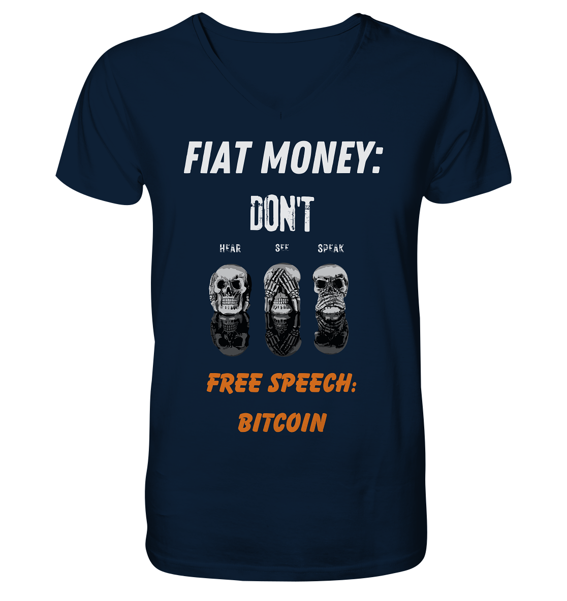 FIAT MONEY: DON´T HEAR, SEE, SPEAK - FREE SPEECH: BITCOIN (orange) - V-Neck Shirt