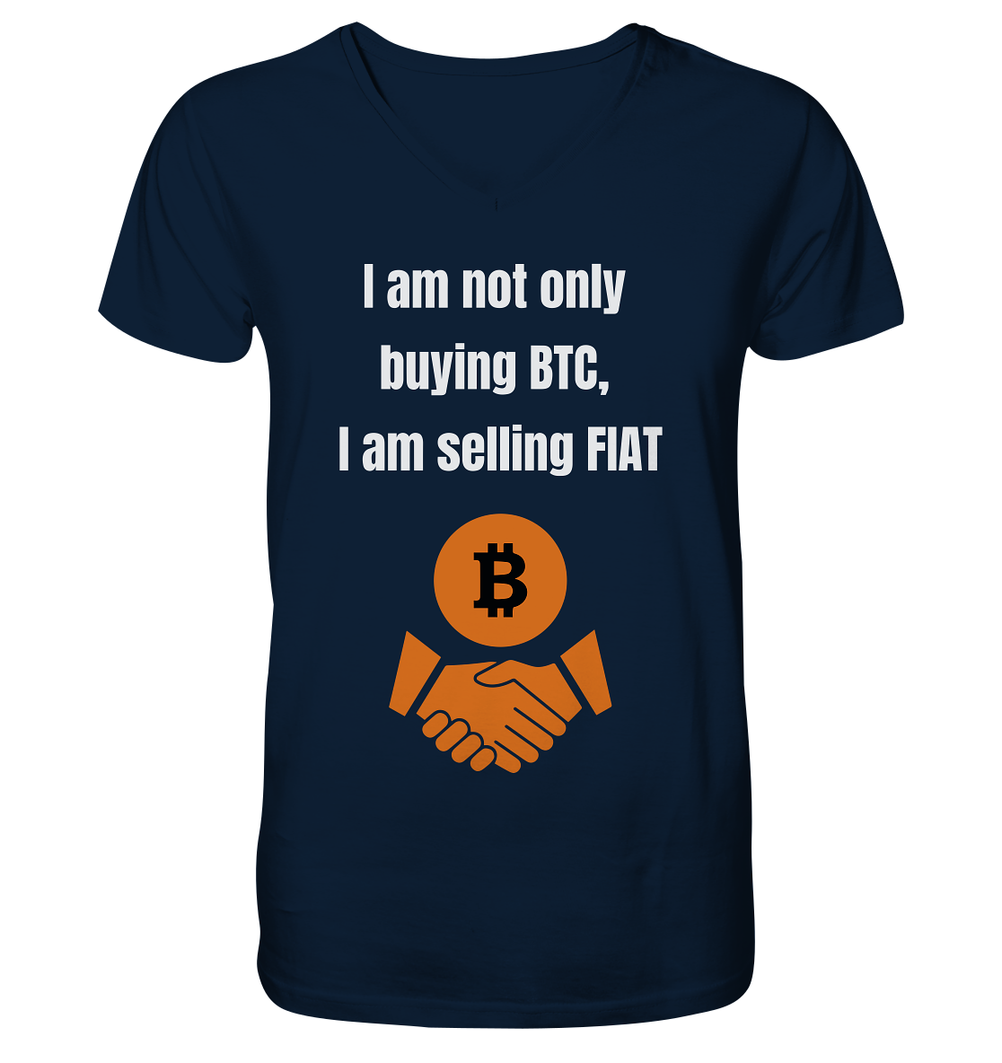 I am not only buying BTC, I am selling FIAT - V-Neck Shirt