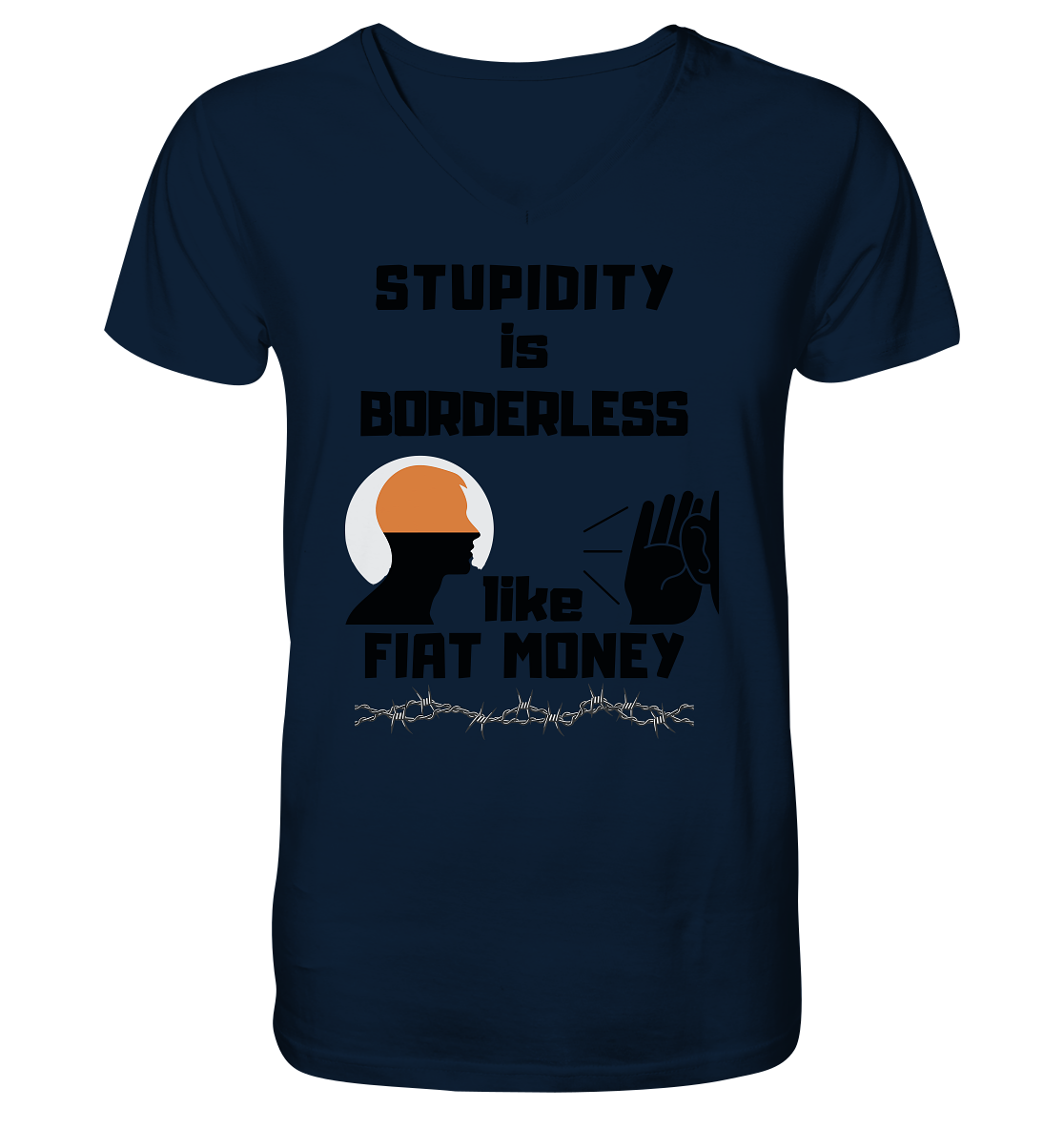 STUPIDITY is BORDERLESS  like FIAT MONEY (Flüstern / Lauschen Grafik)  - V-Neck Shirt