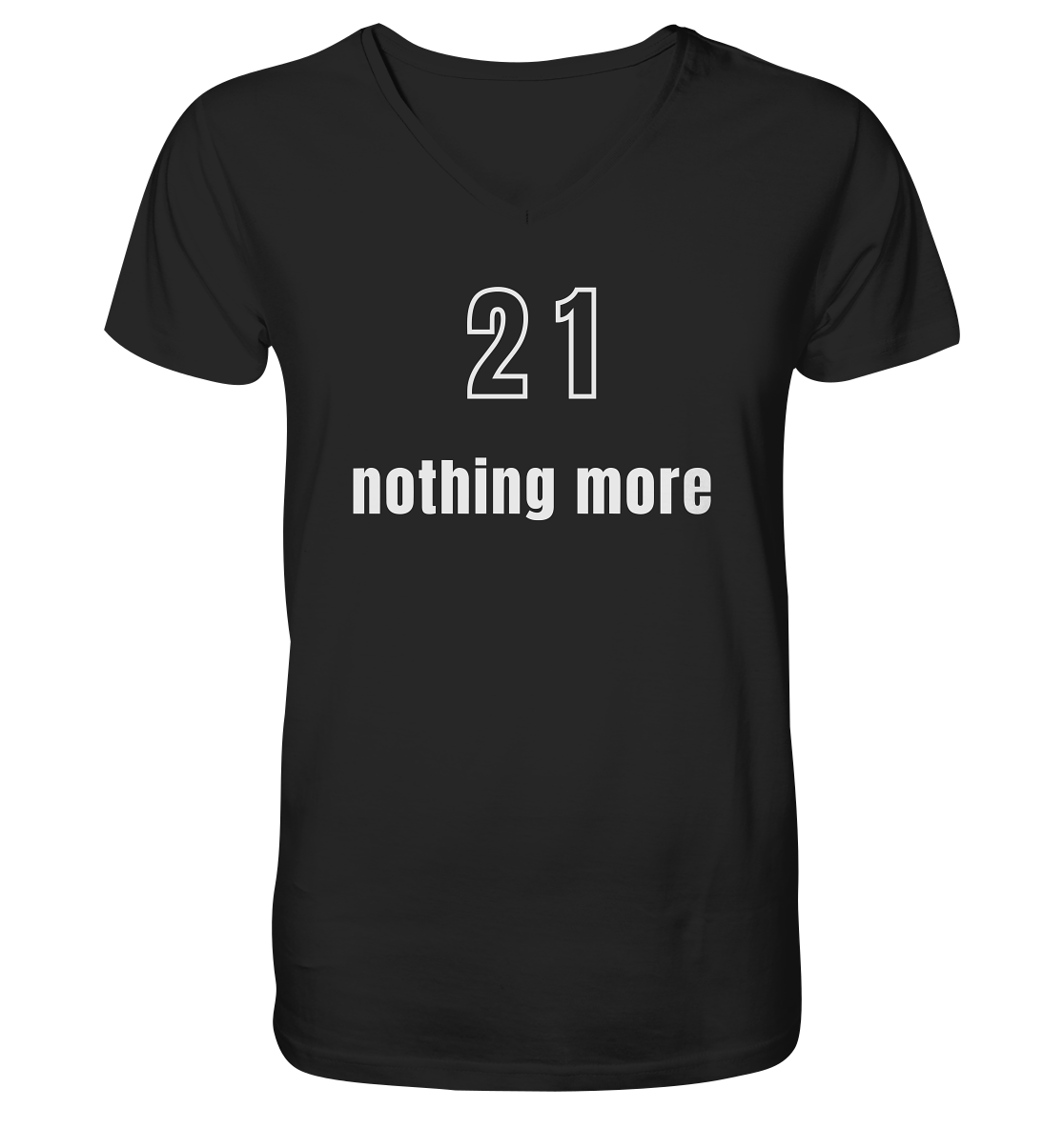 21 - nothing more (Text only) - V-Neck Shirt