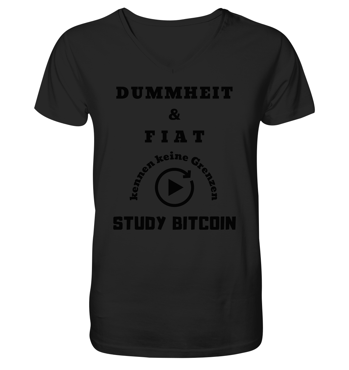 DUMMHEIT & FIAT KENNEN KEINE GRENZEN - STUDY BITCOIN # PLAYBUTTON UNENDLICH - V-Neck Shirt