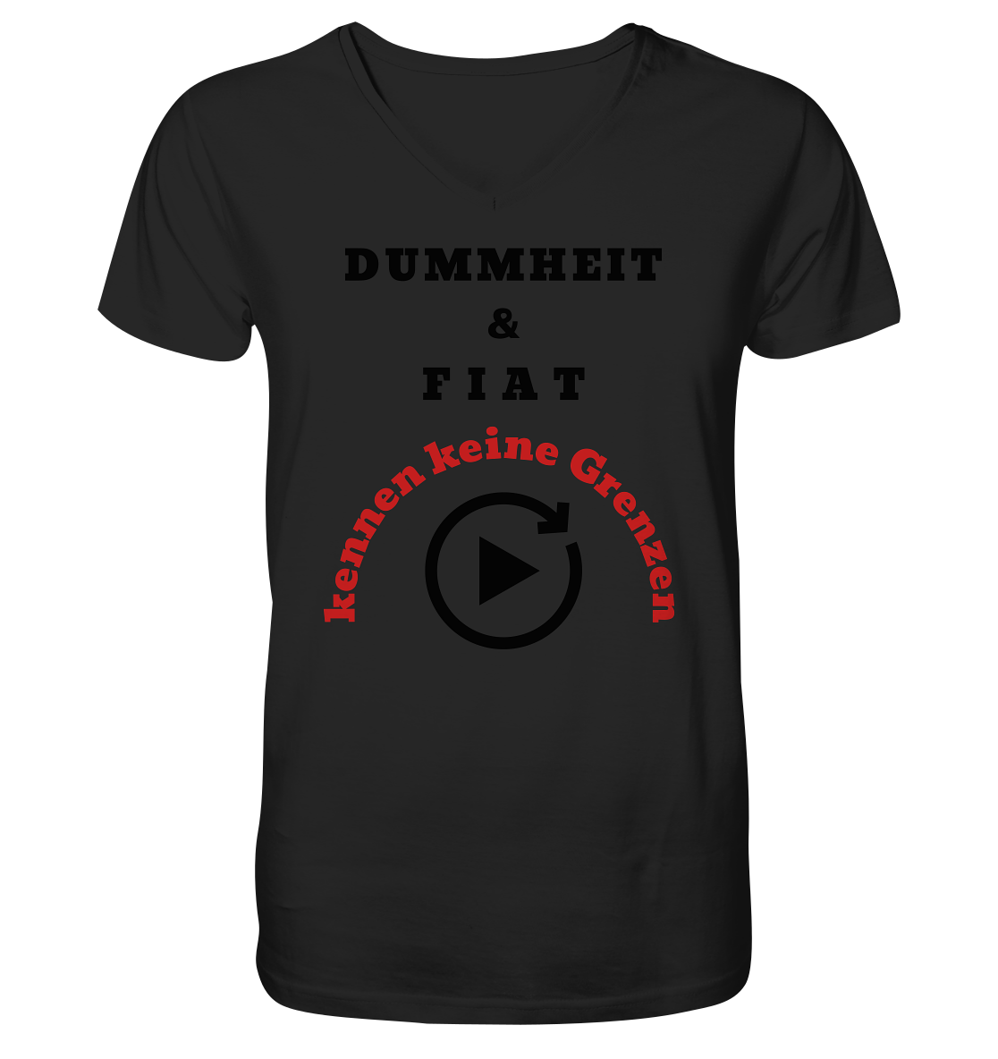 DUMMHEIT & FIAT kennen keine Grenzen (ROT) # PLAYBUTTON UNENDLICH   - V-Neck Shirt