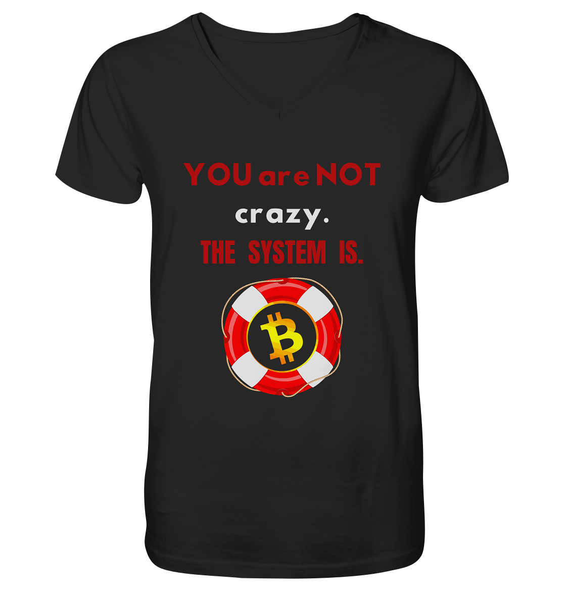 YOU are NOT crazy, THE SYSTEM IS. (BTC Rettungsring) - V-Neck Shirt