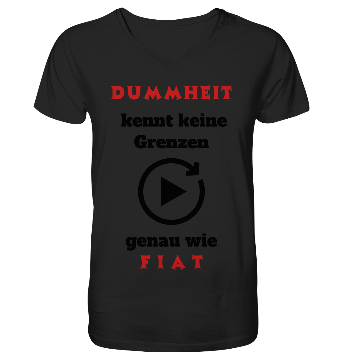 DUMMHEIT (ROT) kennt keine Grenzen - genau wie FIAT (ROT) # PLAYBUTTON UNENDLICH  - V-Neck Shirt