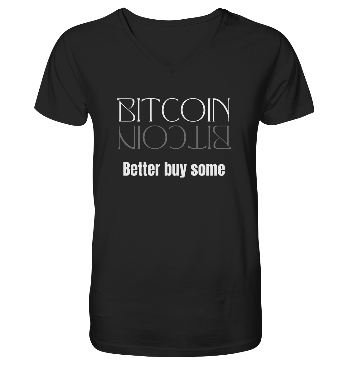 BITCOIN better buy some (Text only Version)  - V-Neck Shirt