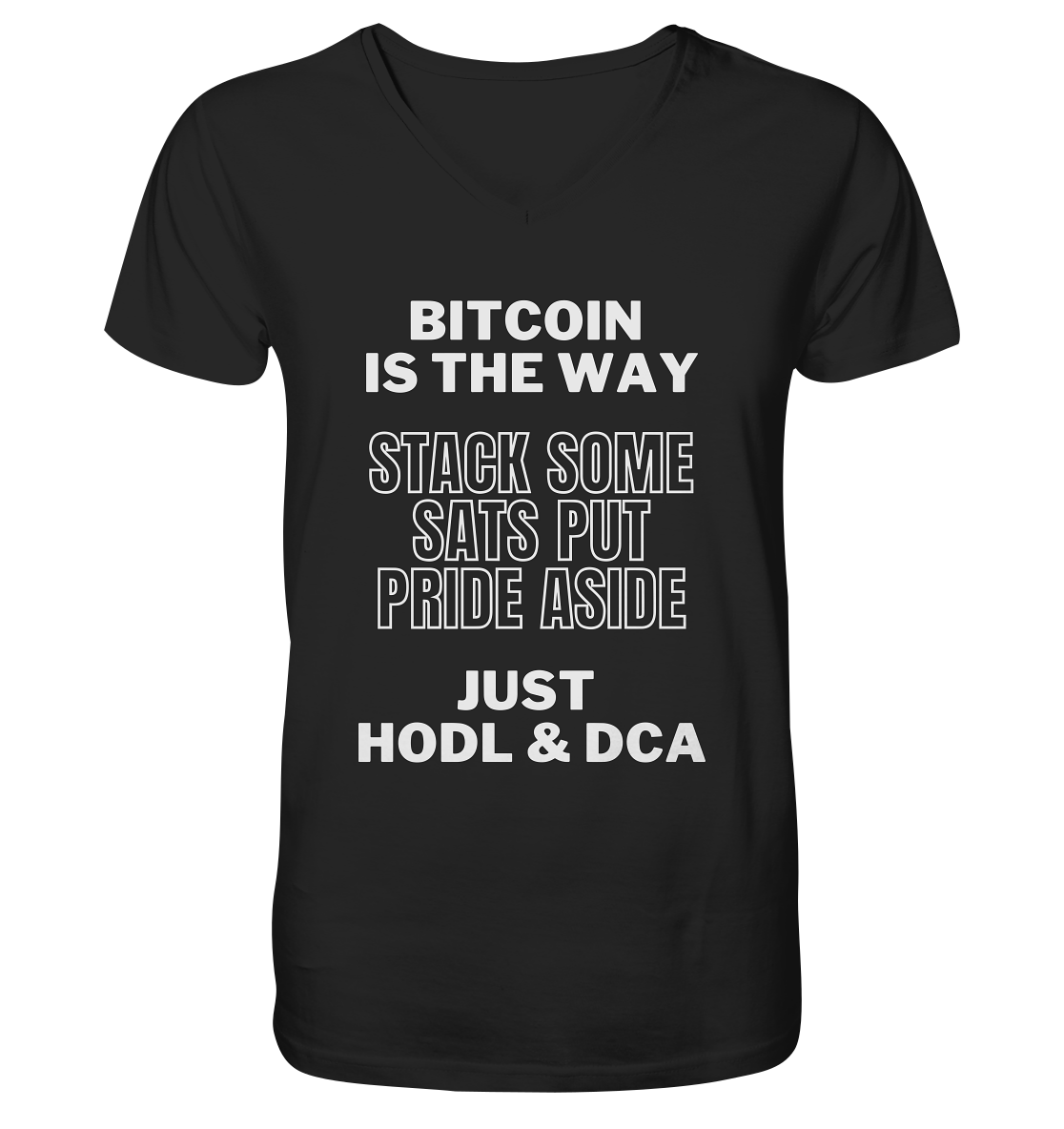 BITCOIN IS THE WAY - STACK SOME SATS PUT PRIDE ASIDE, JUST HODL & DCA - V-Neck Shirt