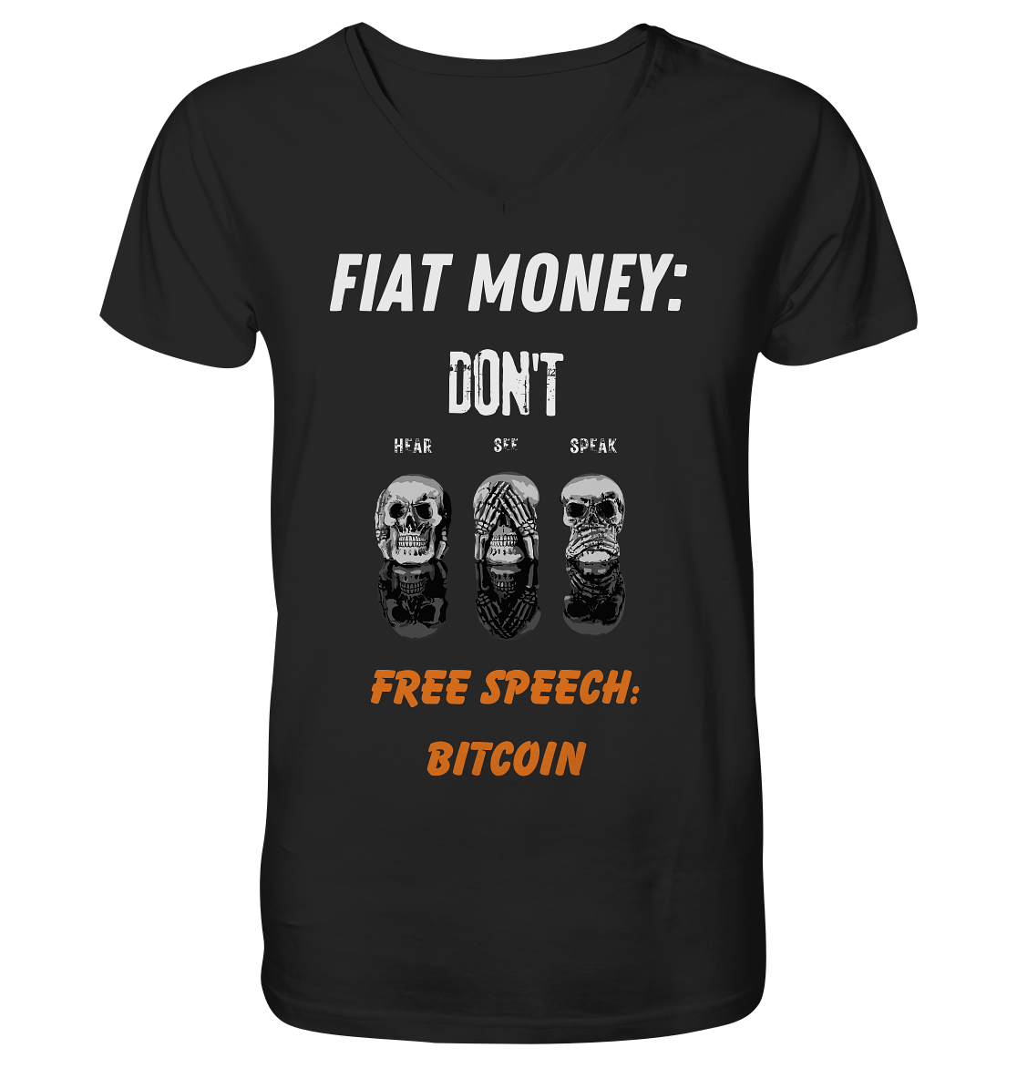 FIAT MONEY: DON´T HEAR, SEE, SPEAK - FREE SPEECH: BITCOIN (orange) - V-Neck Shirt