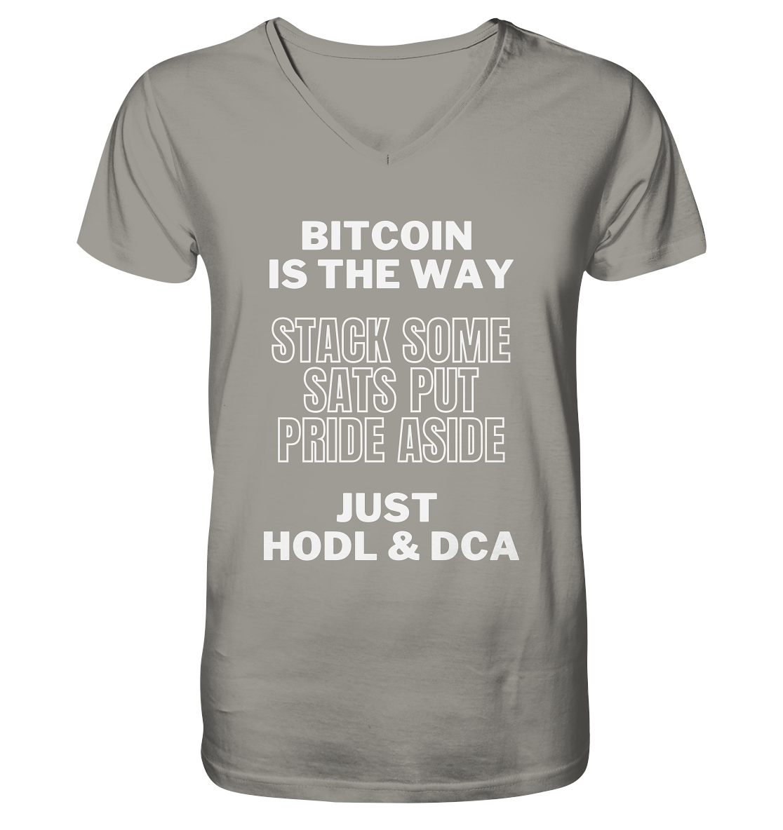 BITCOIN IS THE WAY - STACK SOME SATS PUT PRIDE ASIDE, JUST HODL & DCA - V-Neck Shirt