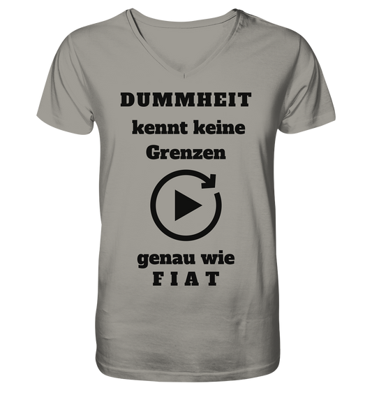 DUMMHEIT KENNT KEINE GRENZEN - GENAU WIE FIAT (einheitliche Schrift) # PLAYBUTTON UNENDLICH - V-Neck Shirt