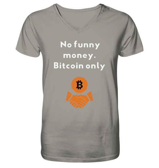 No funny money. Bitcoin only - V-Neck Shirt