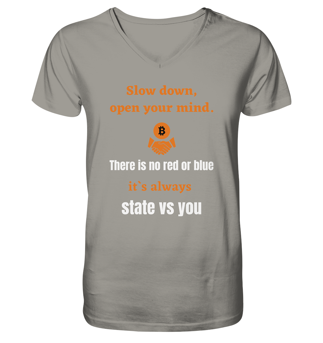 Slow down, open your mind. There is no red or blue, it`s always state vs you. (Variante 3) - V-Neck Shirt