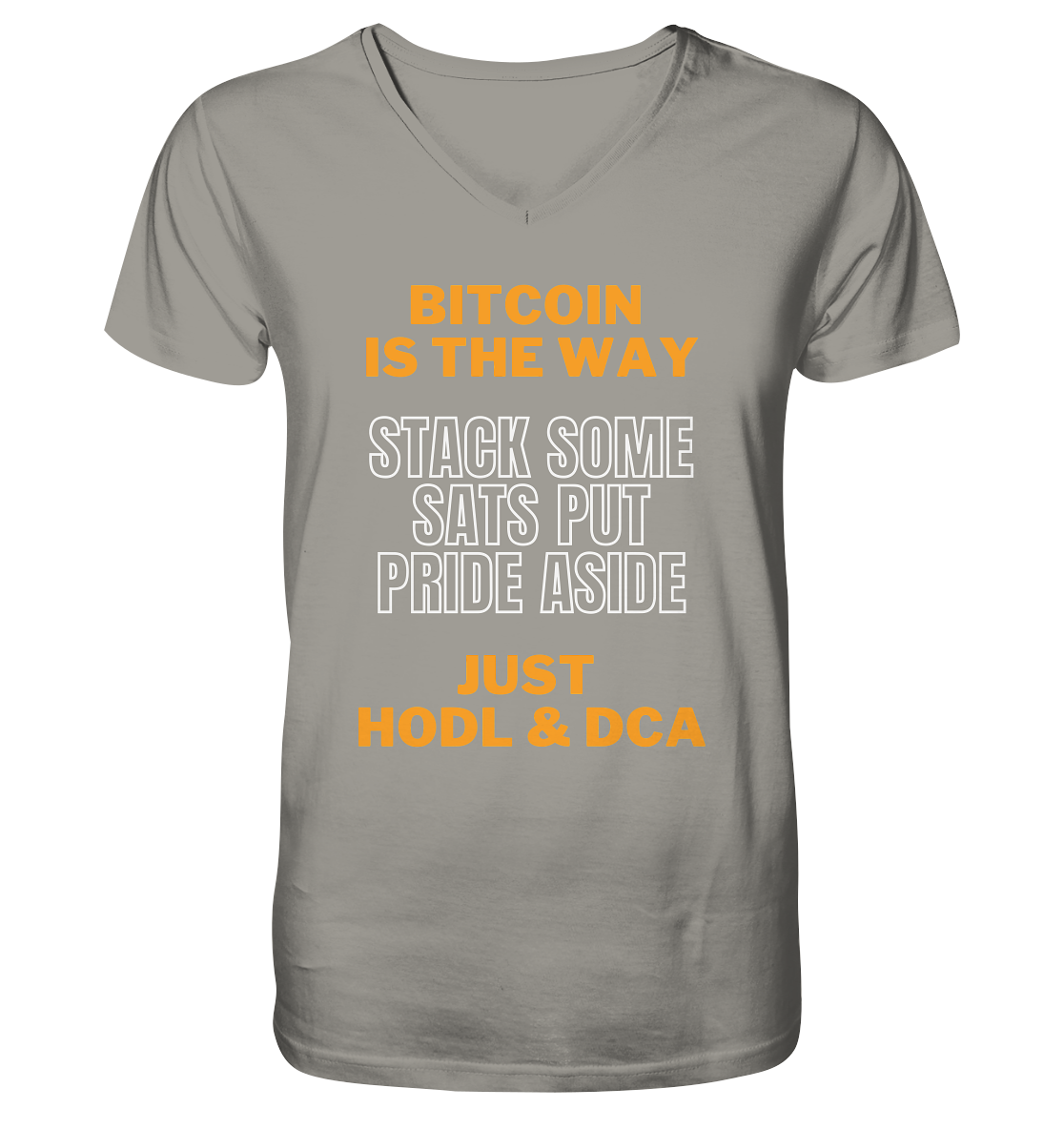 BITCOIN IS THE WAY - STACK SOME SATS PUT PRIDE ASIDE, JUST HODL & DCA - V-Neck Shirt