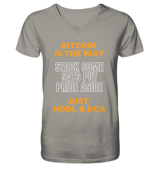 BITCOIN IS THE WAY - STACK SOME SATS PUT PRIDE ASIDE, JUST HODL & DCA - V-Neck Shirt