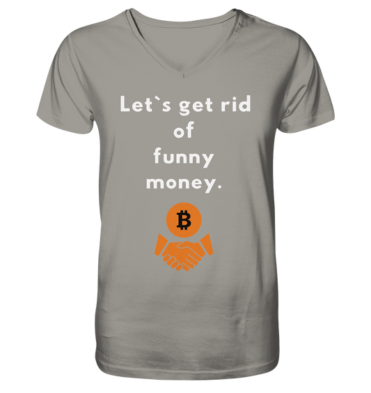 Let`s get rid of funny money - V-Neck Shirt