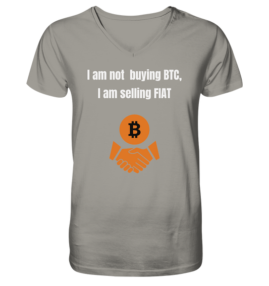 I am not buying BTC, I am selling FIAT  - V-Neck Shirt