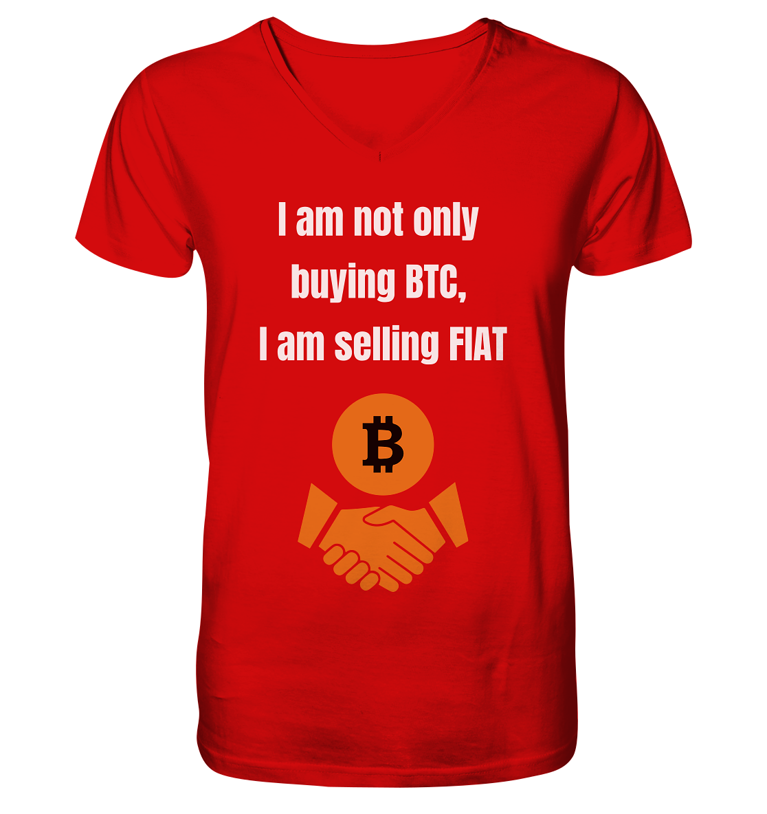 I am not only buying BTC, I am selling FIAT - V-Neck Shirt