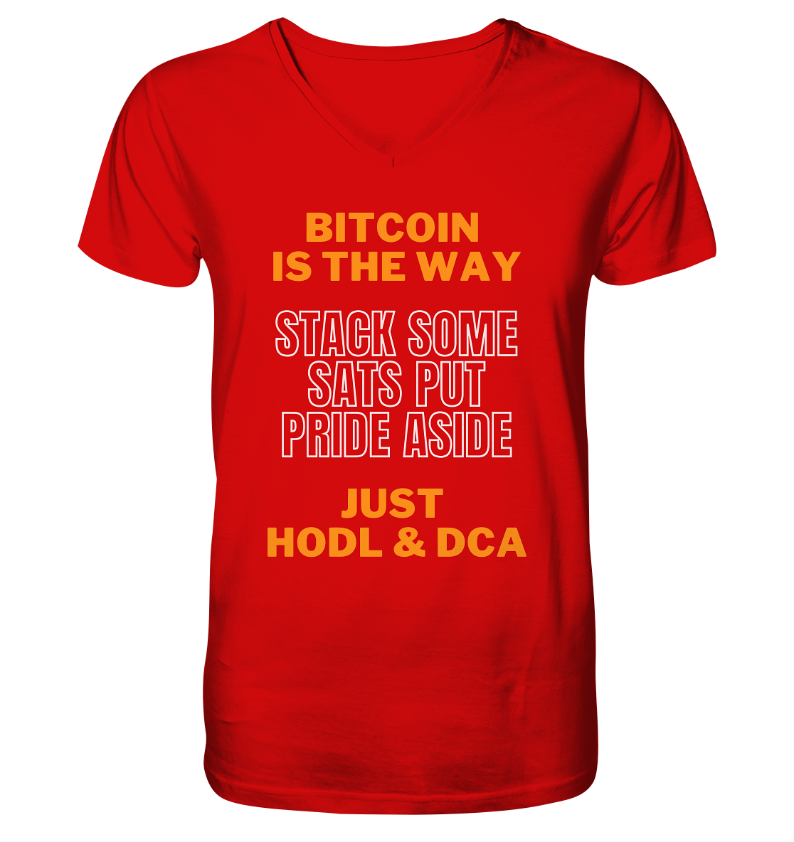 BITCOIN IS THE WAY - STACK SOME SATS PUT PRIDE ASIDE, JUST HODL & DCA - V-Neck Shirt