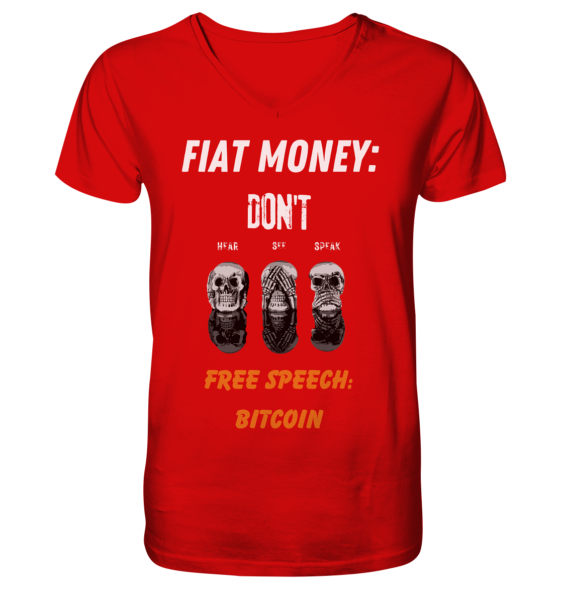 FIAT MONEY: DON´T HEAR, SEE, SPEAK - FREE SPEECH: BITCOIN (orange) - V-Neck Shirt