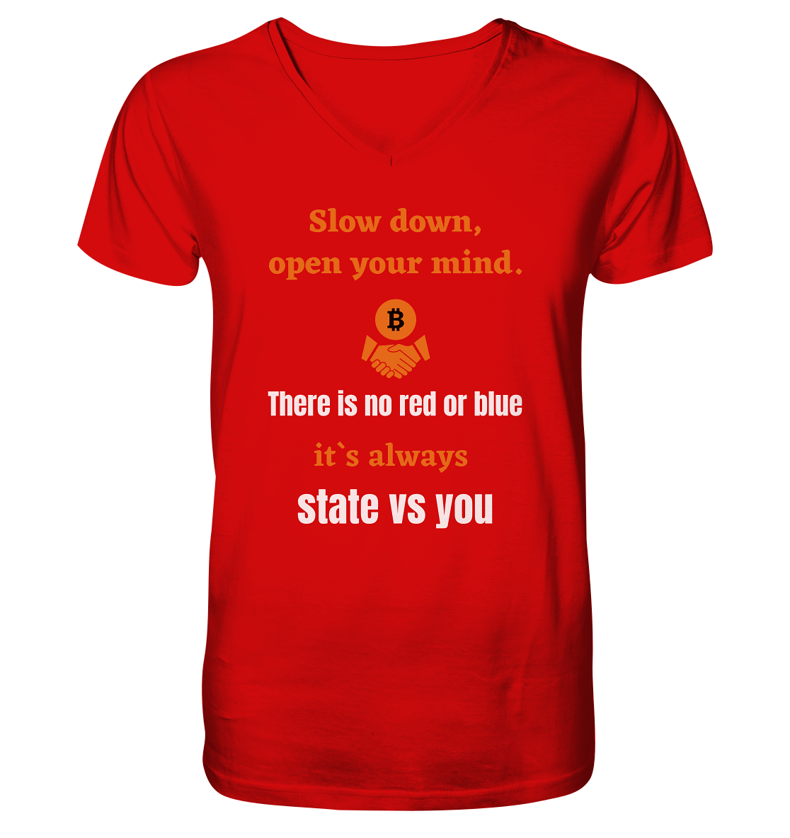 Slow down, open your mind. There is no red or blue, it`s always state vs you. (Variante 3) - V-Neck Shirt