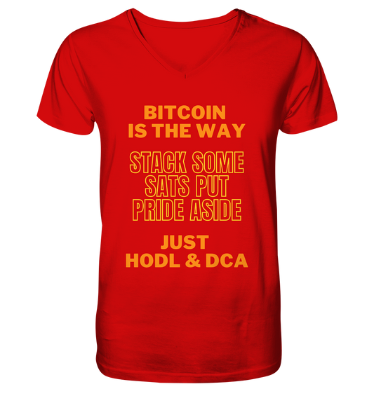 BITCOIN IS THE WAY - STACK SOME SATS PUT PRIDE ASIDE, JUST HODL &  DCA (yellow-orange Version) - V-Neck Shirt