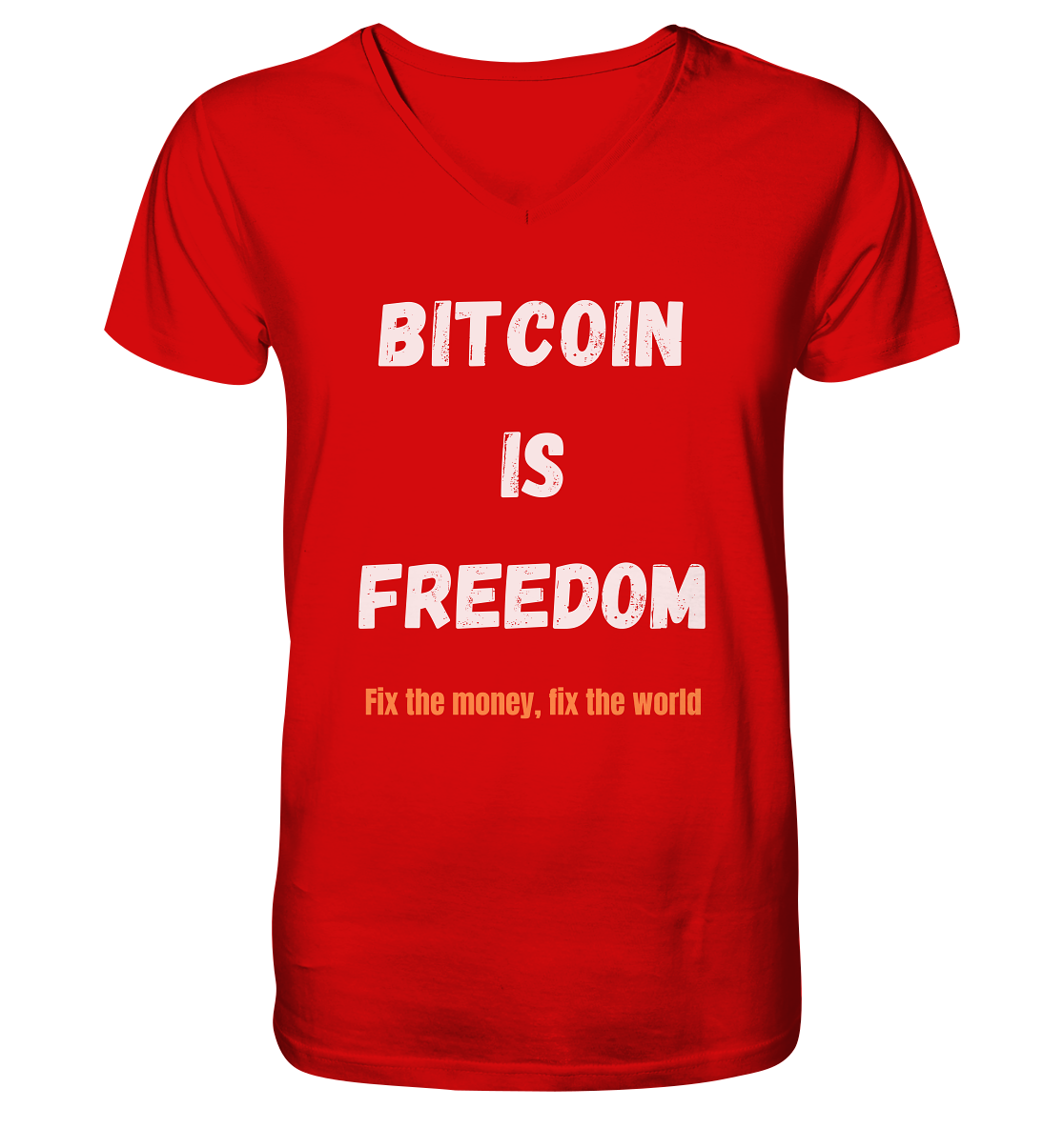 BITCOIN IS FREEDOM - Fix the money, fix the world - V-Neck Shirt