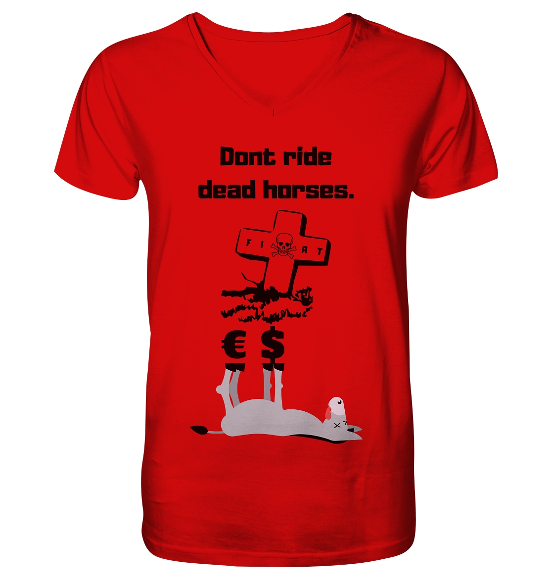 DON`T RIDE DEAD HORSES - Esel € $ (Grabstein, Fiat-Totenkopf) - V-Neck Shirt