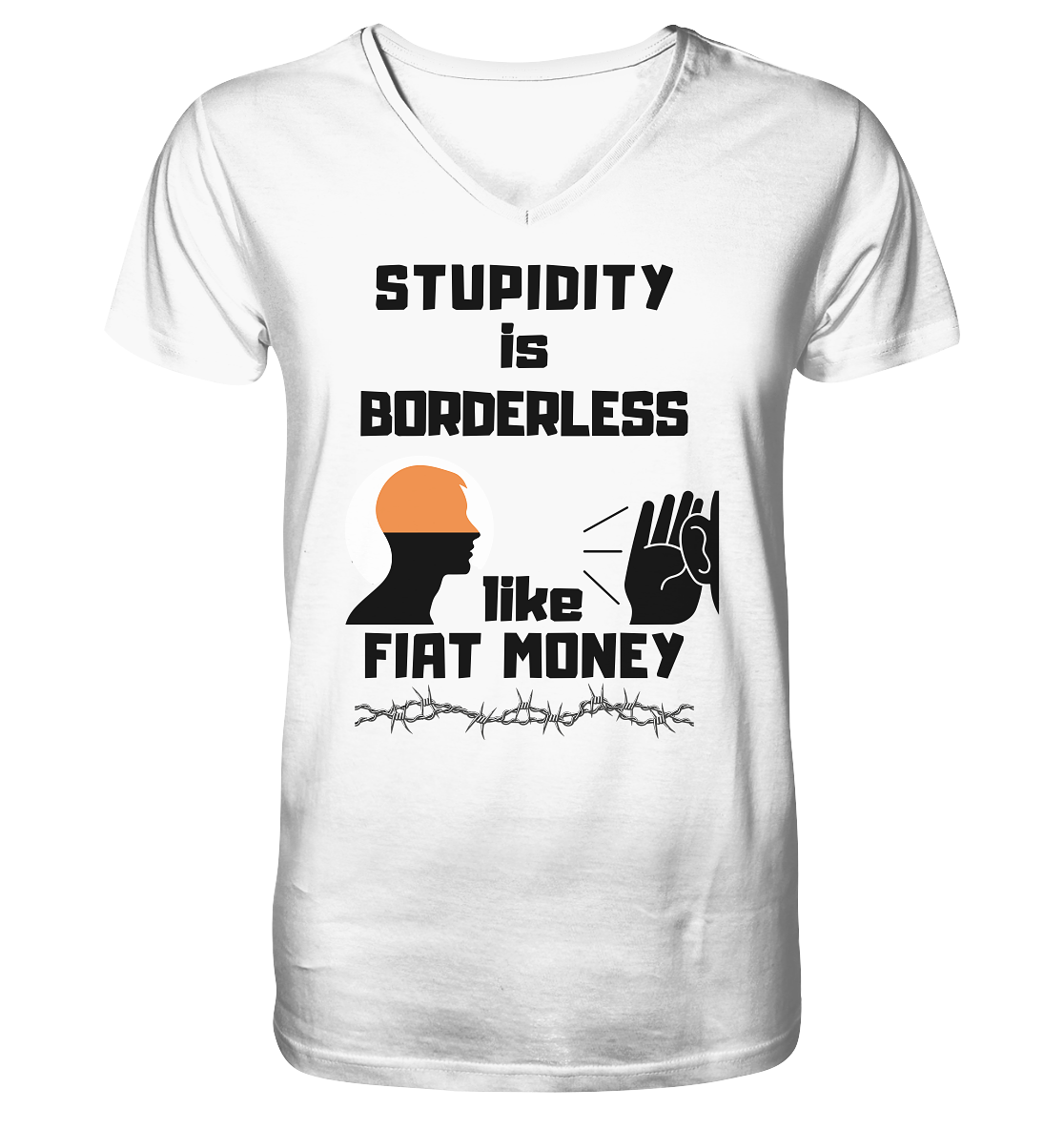 STUPIDITY is BORDERLESS  like FIAT MONEY (Flüstern / Lauschen Grafik)  - V-Neck Shirt