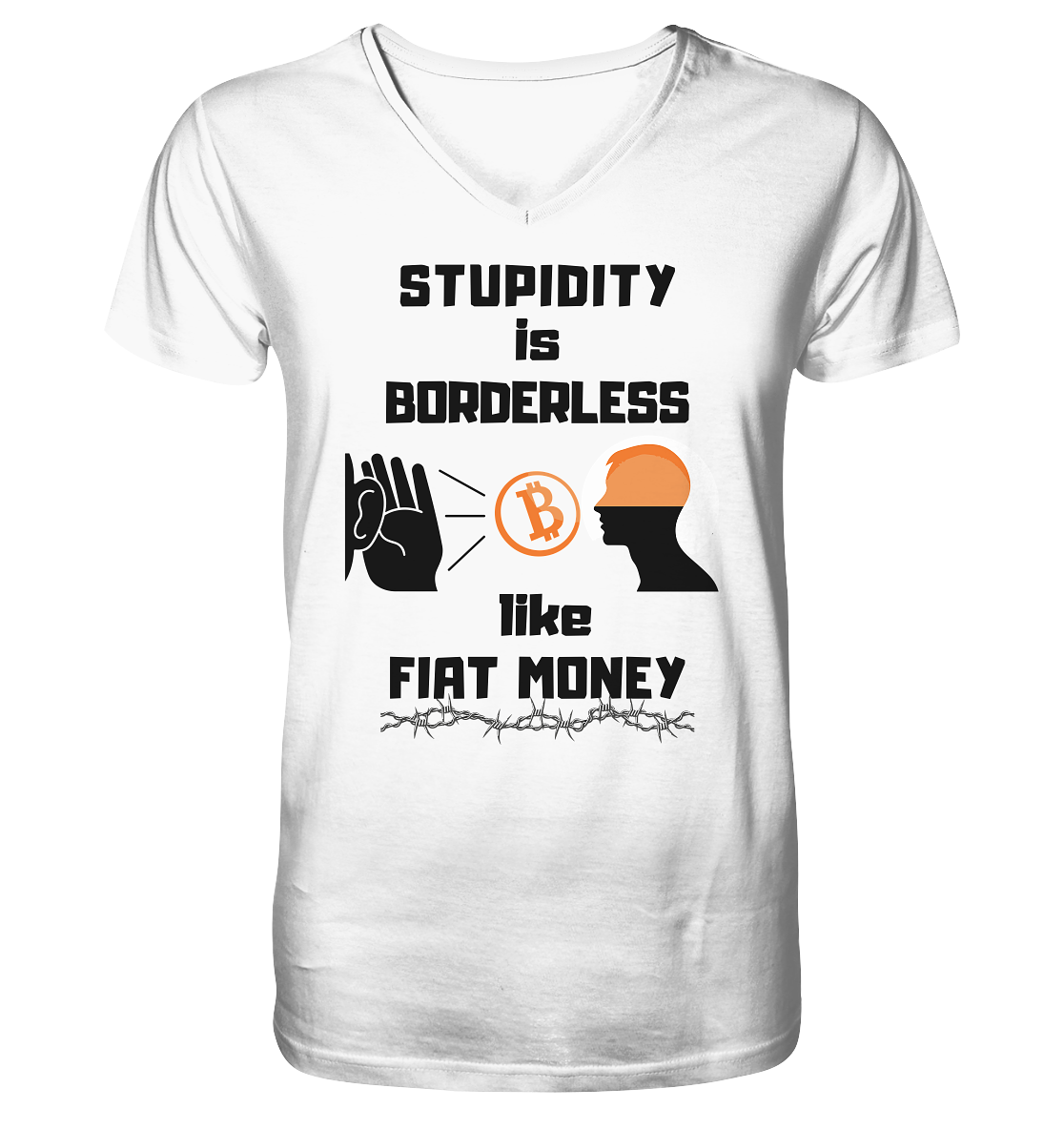 STUPIDITY is BORDERLESS  like FIAT MONEY (Flüstern - BTC - Lauschen Grafik Vers. 2)   - V-Neck Shirt